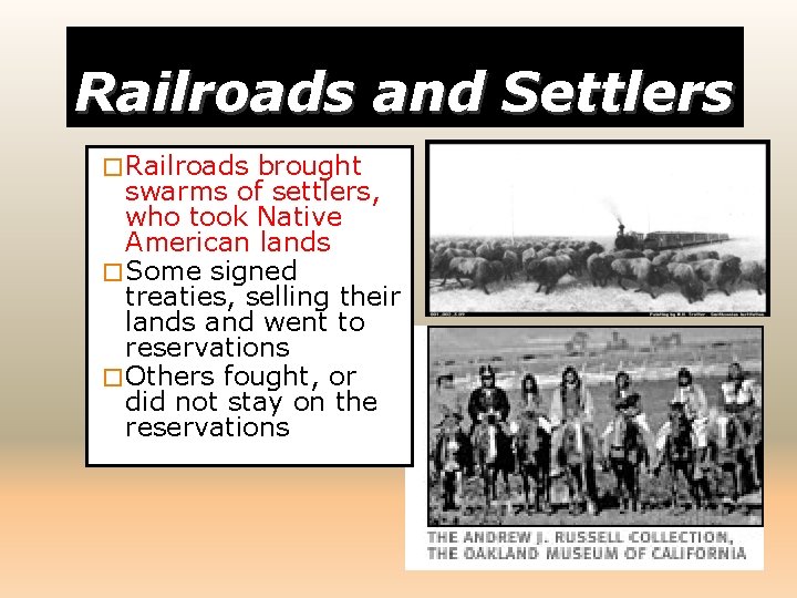 Railroads and Settlers � Railroads brought swarms of settlers, who took Native American lands