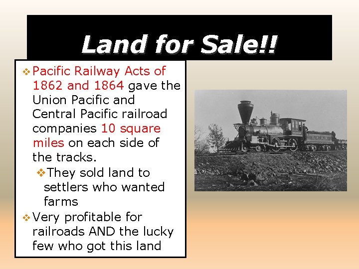 Land for Sale!! v Pacific Railway Acts of 1862 and 1864 gave the Union