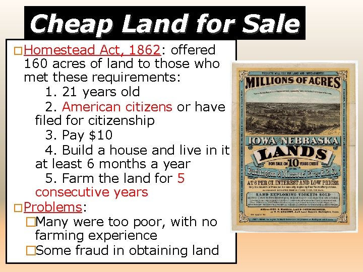 Cheap Land for Sale �Homestead Act, 1862: offered 160 acres of land to those