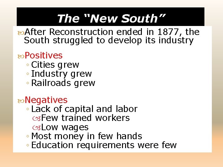 The “New South” After Reconstruction ended in 1877, the South struggled to develop its
