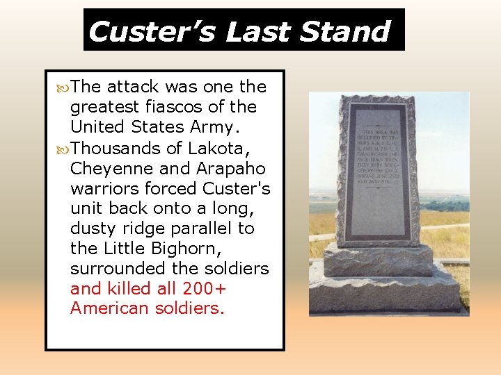 Custer’s Last Stand The attack was one the greatest fiascos of the United States