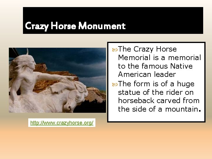 Crazy Horse Monument The Crazy Horse Memorial is a memorial to the famous Native