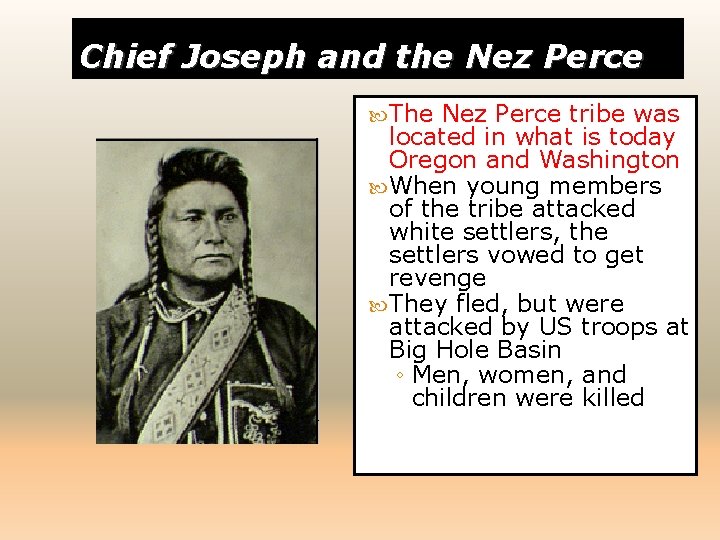 Chief Joseph and the Nez Perce The Nez Perce tribe was located in what