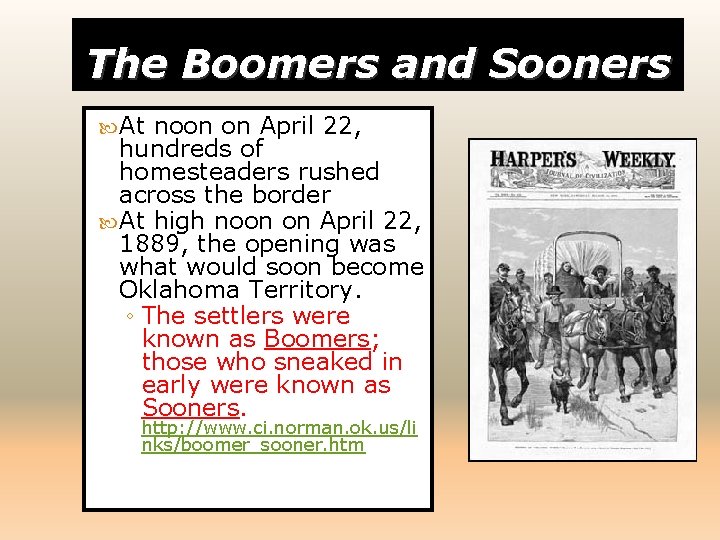The Boomers and Sooners At noon on April 22, hundreds of homesteaders rushed across