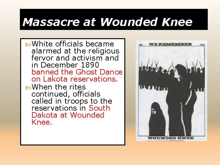 Massacre at Wounded Knee White officials became alarmed at the religious fervor and activism