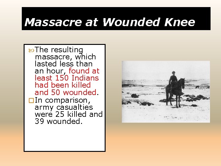 Massacre at Wounded Knee The resulting massacre, which lasted less than an hour, found