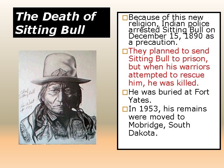 The Death of Sitting Bull � Because of this new religion, Indian police arrested
