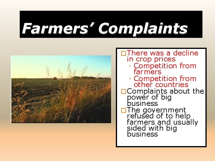 Farmers’ Complaints � There was a decline in crop prices ◦ Competition from farmers