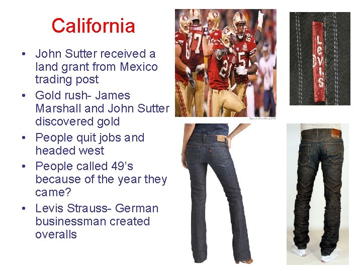 California • John Sutter received a land grant from Mexico trading post • Gold California • John Sutter received a land grant from Mexico trading post • Gold