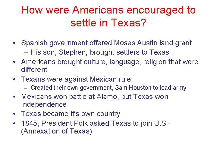 How were Americans encouraged to settle in Texas? • Spanish government offered Moses Austin How were Americans encouraged to settle in Texas? • Spanish government offered Moses Austin