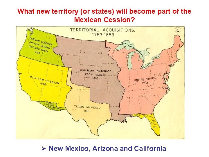 What new territory (or states) will become part of the Mexican Cession? Ø New What new territory (or states) will become part of the Mexican Cession? Ø New