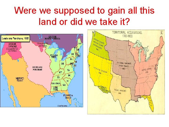 Were we supposed to gain all this land or did we take it? Were we supposed to gain all this land or did we take it?