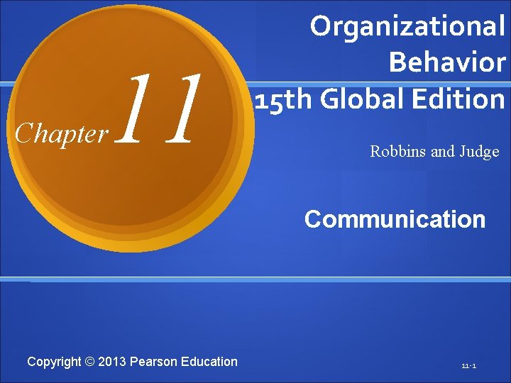 Chapter 11 Organizational Behavior 15 th Global Edition Robbins and Judge Communication Copyright ©