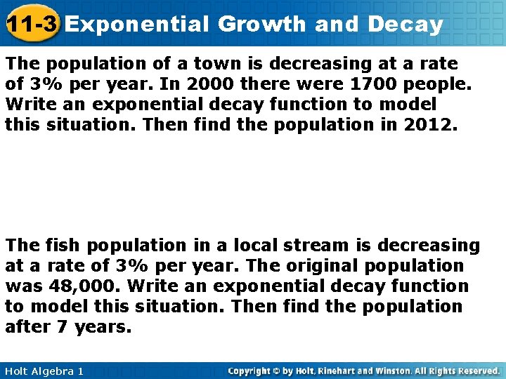 11 -3 Exponential Growth and Decay The population of a town is decreasing at 11 -3 Exponential Growth and Decay The population of a town is decreasing at
