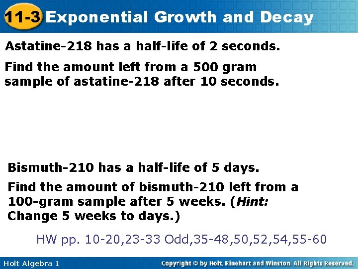 11 -3 Exponential Growth and Decay Astatine-218 has a half-life of 2 seconds. Find 11 -3 Exponential Growth and Decay Astatine-218 has a half-life of 2 seconds. Find