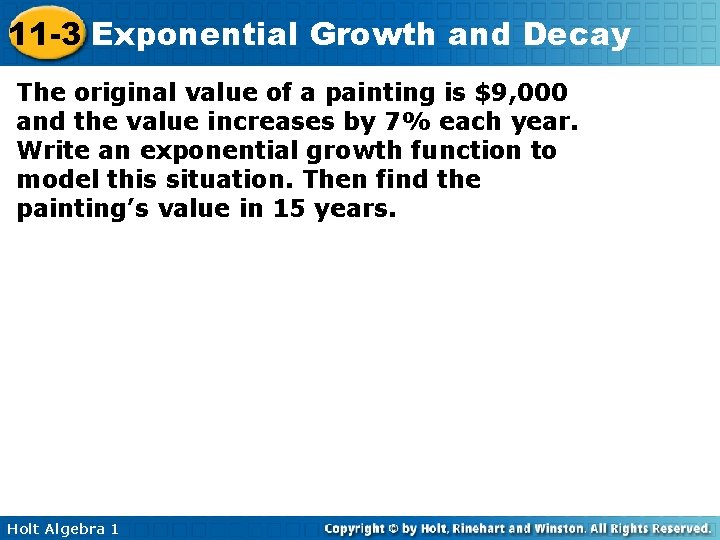 11 -3 Exponential Growth and Decay The original value of a painting is $9, 11 -3 Exponential Growth and Decay The original value of a painting is $9,