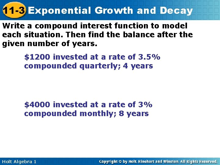 11 -3 Exponential Growth and Decay Write a compound interest function to model each 11 -3 Exponential Growth and Decay Write a compound interest function to model each