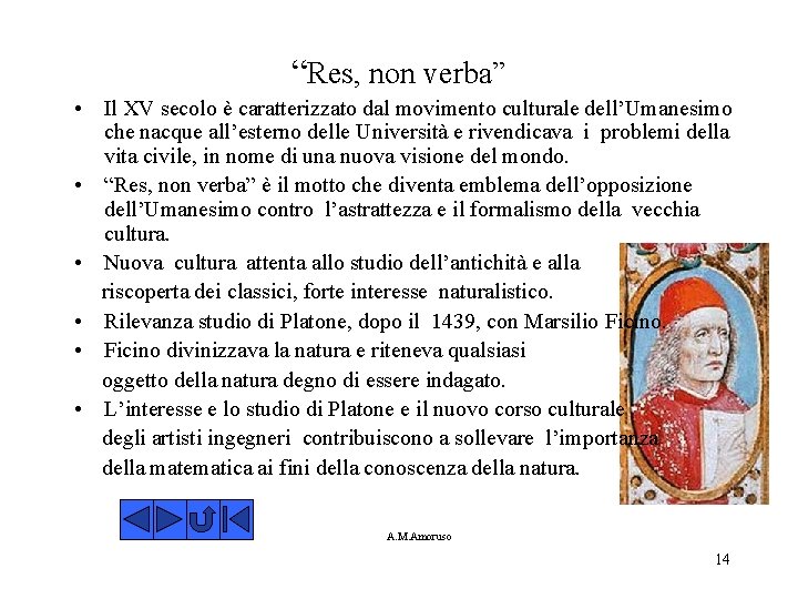 “Res, non verba” • Il XV secolo è caratterizzato dal movimento culturale dell’Umanesimo che