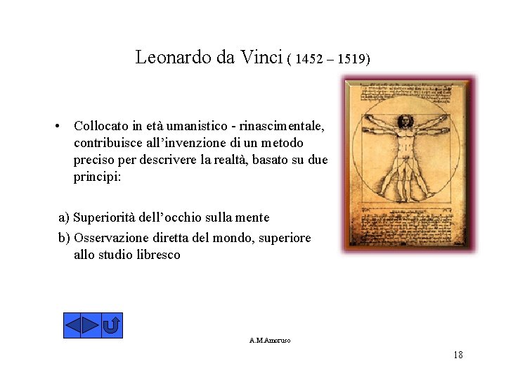 Leonardo da Vinci ( 1452 – 1519) • Collocato in età umanistico - rinascimentale,