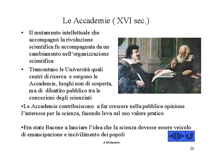 Le Accademie ( XVI sec. ) • Il mutamento intellettuale che accompagnò la rivoluzione