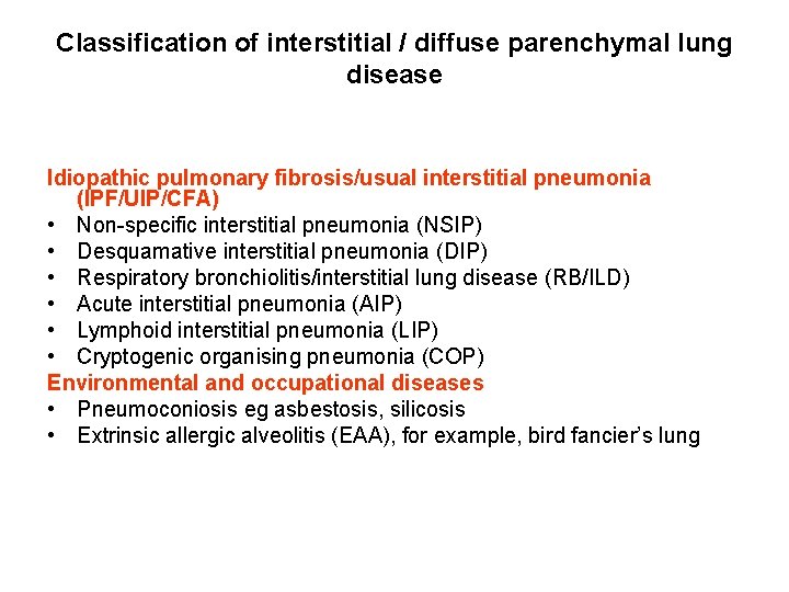 Classification of interstitial / diffuse parenchymal lung disease Idiopathic pulmonary fibrosis/usual interstitial pneumonia (IPF/UIP/CFA)