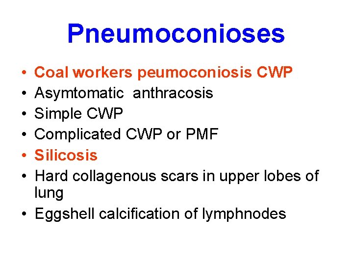 Pneumoconioses • • • Coal workers peumoconiosis CWP Asymtomatic anthracosis Simple CWP Complicated CWP