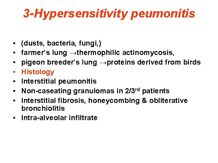 3 -Hypersensitivity peumonitis • • (dusts, bacteria, fungi, ) farmer’s lung →thermophilic actinomycosis, pigeon