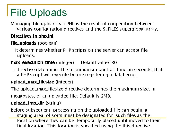 File Uploads Managing file uploads via PHP is the result of cooperation between various