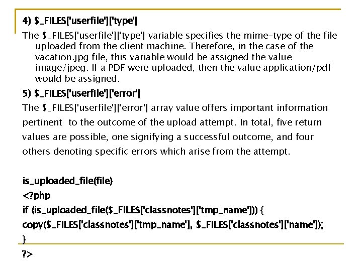 4) $_FILES['userfile']['type'] The $_FILES['userfile']['type'] variable specifies the mime-type of the file uploaded from the