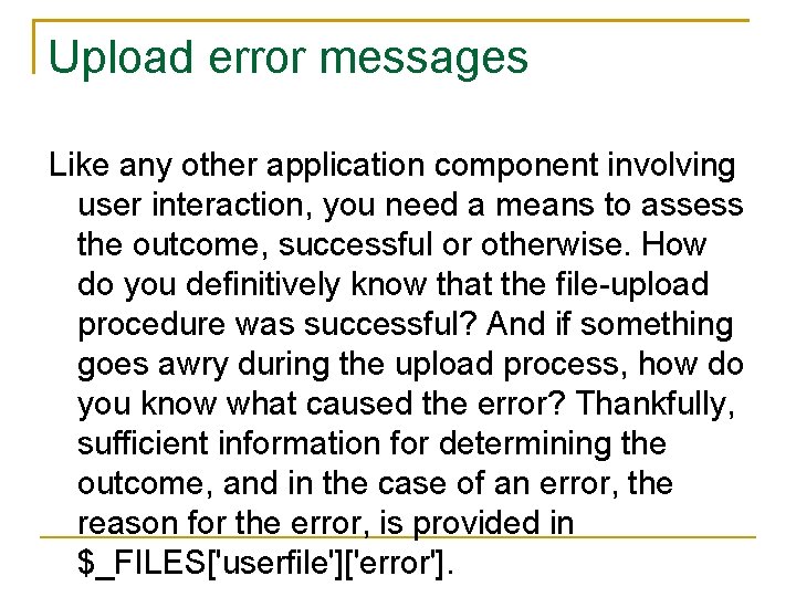 Upload error messages Like any other application component involving user interaction, you need a