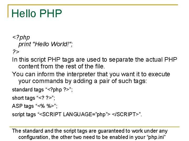 Hello PHP <? php print "Hello World!"; ? > In this script PHP tags