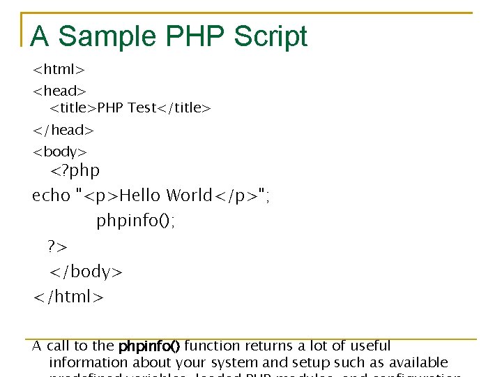 A Sample PHP Script <html> <head> <title>PHP Test</title> </head> <body> <? php echo "<p>Hello