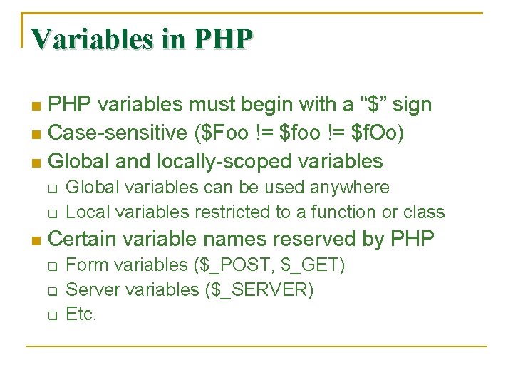 Variables in PHP variables must begin with a “$” sign Case-sensitive ($Foo != $f.