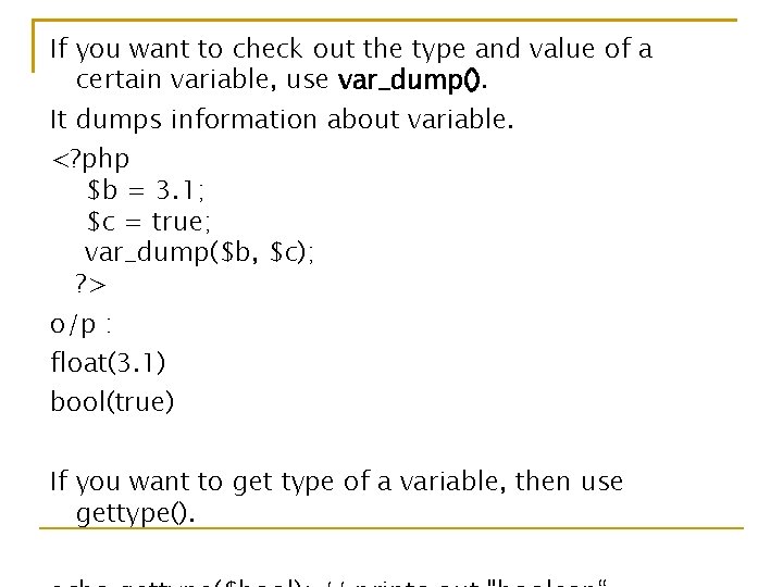 If you want to check out the type and value of a certain variable,