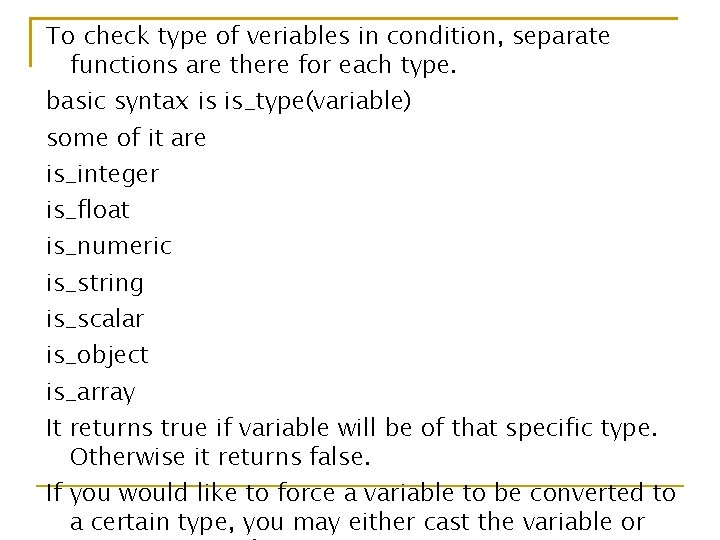 To check type of veriables in condition, separate functions are there for each type.