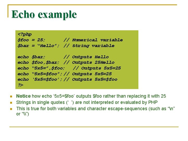 Echo example <? php $foo = 25; // Numerical variable $bar = “Hello”; //