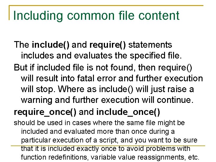 Including common file content The include() and require() statements includes and evaluates the specified