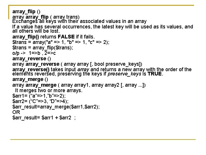 array_flip () array_flip ( array trans) Exchanges all keys with their associated values in