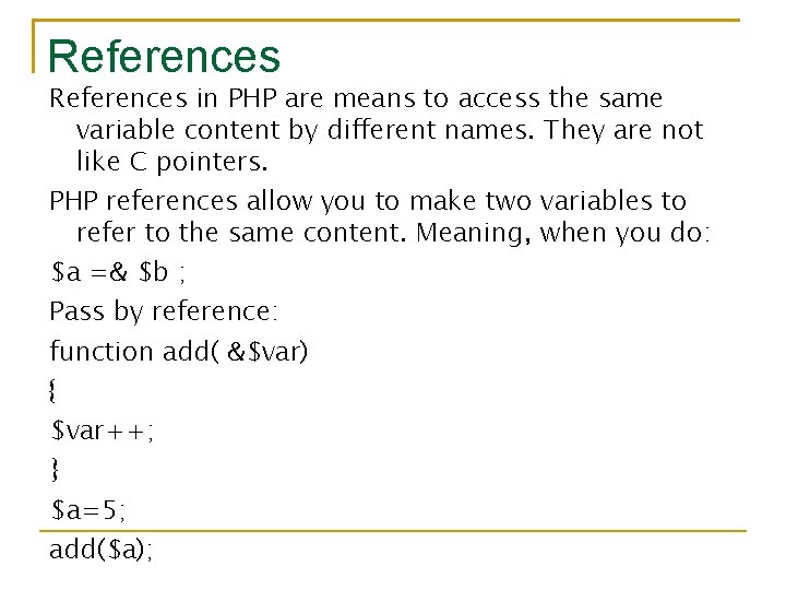 References in PHP are means to access the same variable content by different names.