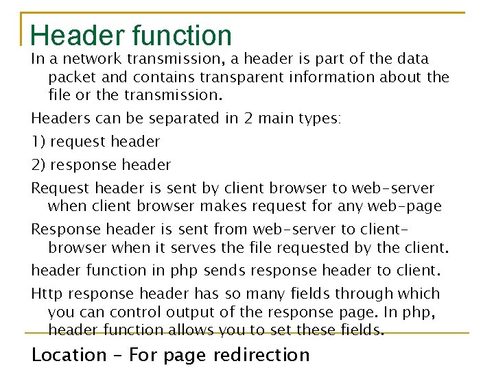 Header function In a network transmission, a header is part of the data packet