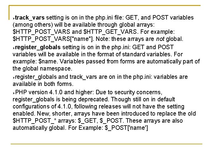 track_vars setting is on in the php. ini file: GET, and POST variables (among