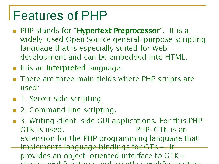 Features of PHP PHP stands for “Hypertext Preprocessor“. It is a widely-used Open Source