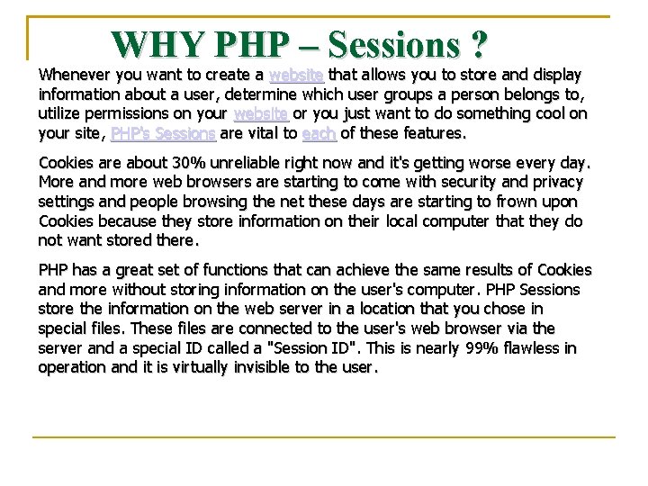 WHY PHP – Sessions ? Whenever you want to create a website that allows