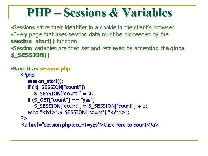 PHP – Sessions & Variables • Sessions store their identifier in a cookie in