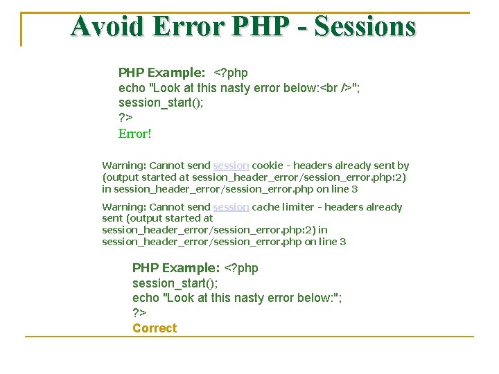 Avoid Error PHP - Sessions PHP Example: <? php echo "Look at this nasty