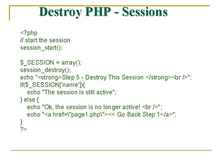 Destroy PHP - Sessions <? php // start the session_start(); $_SESSION = array(); session_destroy();