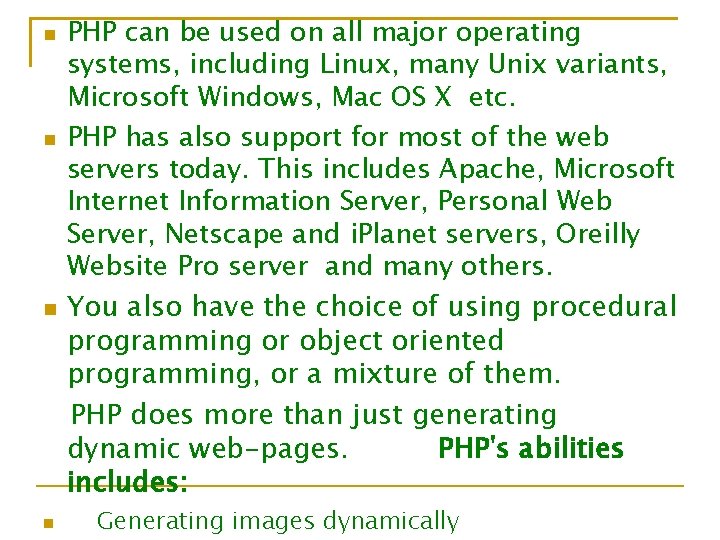  PHP can be used on all major operating systems, including Linux, many Unix