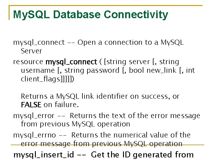 My. SQL Database Connectivity mysql_connect -- Open a connection to a My. SQL Server