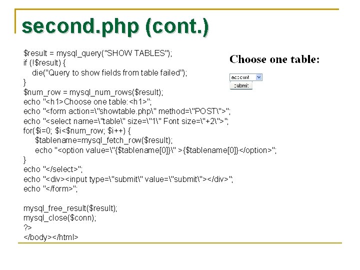 second. php (cont. ) $result = mysql_query("SHOW TABLES"); if (!$result) { die("Query to show