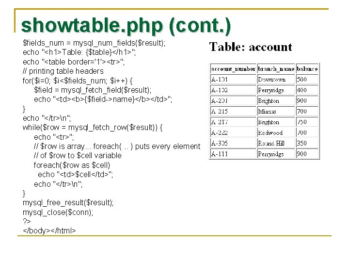 showtable. php (cont. ) $fields_num = mysql_num_fields($result); echo "<h 1>Table: {$table}</h 1>"; echo "<table